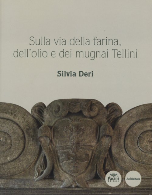 Sulla via della farina, dell’olio e dei mugnai Tellini