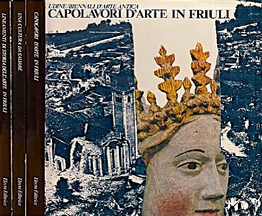 Udine Biennale d'Arte Antica Capolavori d'arte in Friuli 3 Voll.