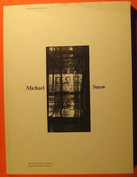 Michael Snow: Works 1969-1978, Films 1964-1976 = Werke 1969-1978, Filme …