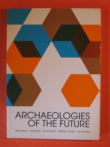 Archaeologies of the Future / Etorkizuneko Arkeologiak / Arqueologias Del …