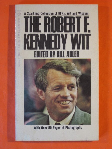 The Robert F. Kennedy wit: a Sparkling Collection of RFK's …