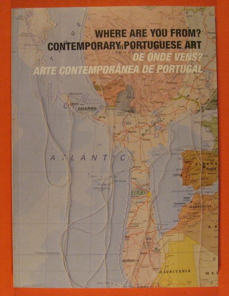 Where Are You From? Contemporary Portuguese Art. De Onde Vens? …