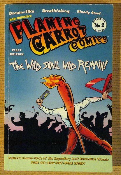 Flaming Carrot Comics Presents the Widl Shall Wild Remain! [collected …