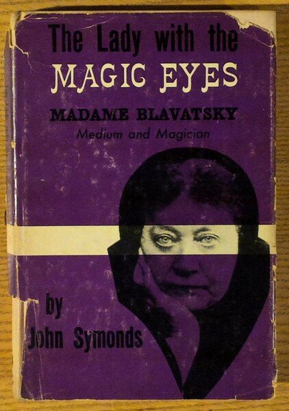 The Lady with Magic Eyes: Madame Blavatsky -- Medium and …