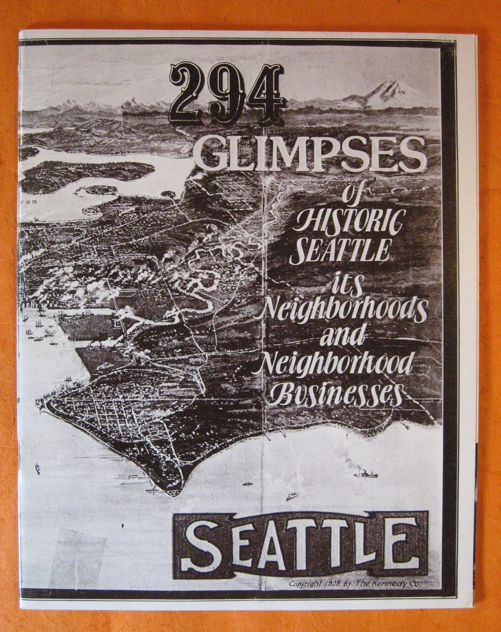 294 Glimpses of Historic Seattle, Its Neighborhoods and Neighborhood Businesses