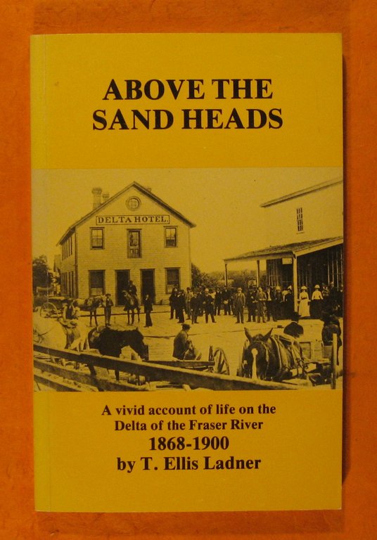 Above the Sand Heads; Firsthand Accounts of Pioneering in the …