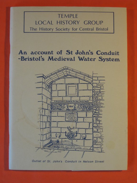 Account of St. John's Conduit: Bristol's Mediaeval Water System: a …