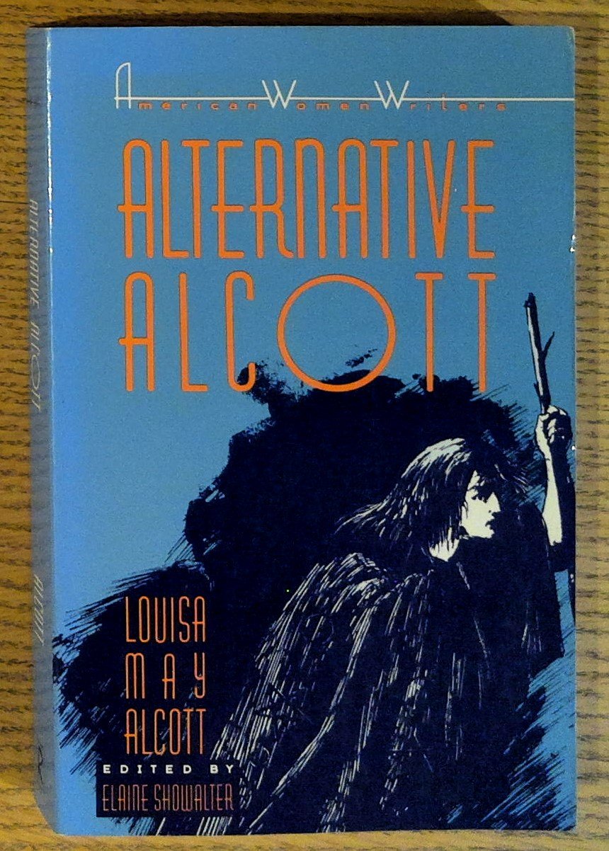 Alternative Alcott by Louisa May Alcott (American Women Writers)