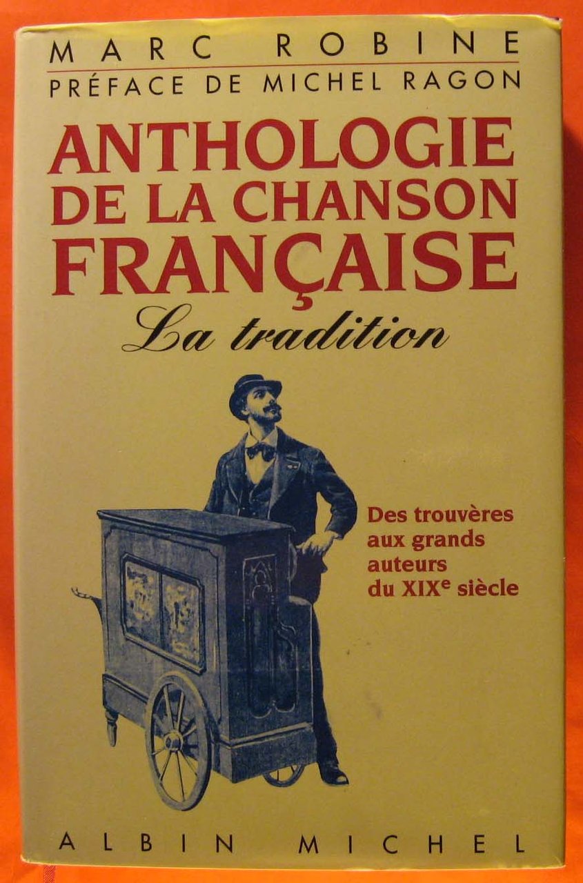 Anthologie De La Chanson Francaise: Des Trouveres Aux Grands auteurs …