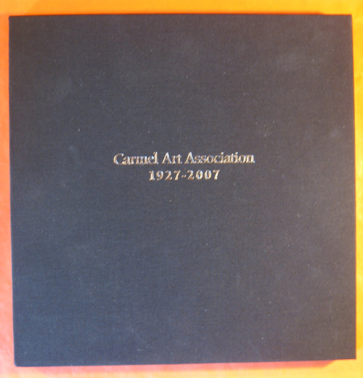 Carmel Art Association, Its Legends and Legacies, 1927 -- 2007