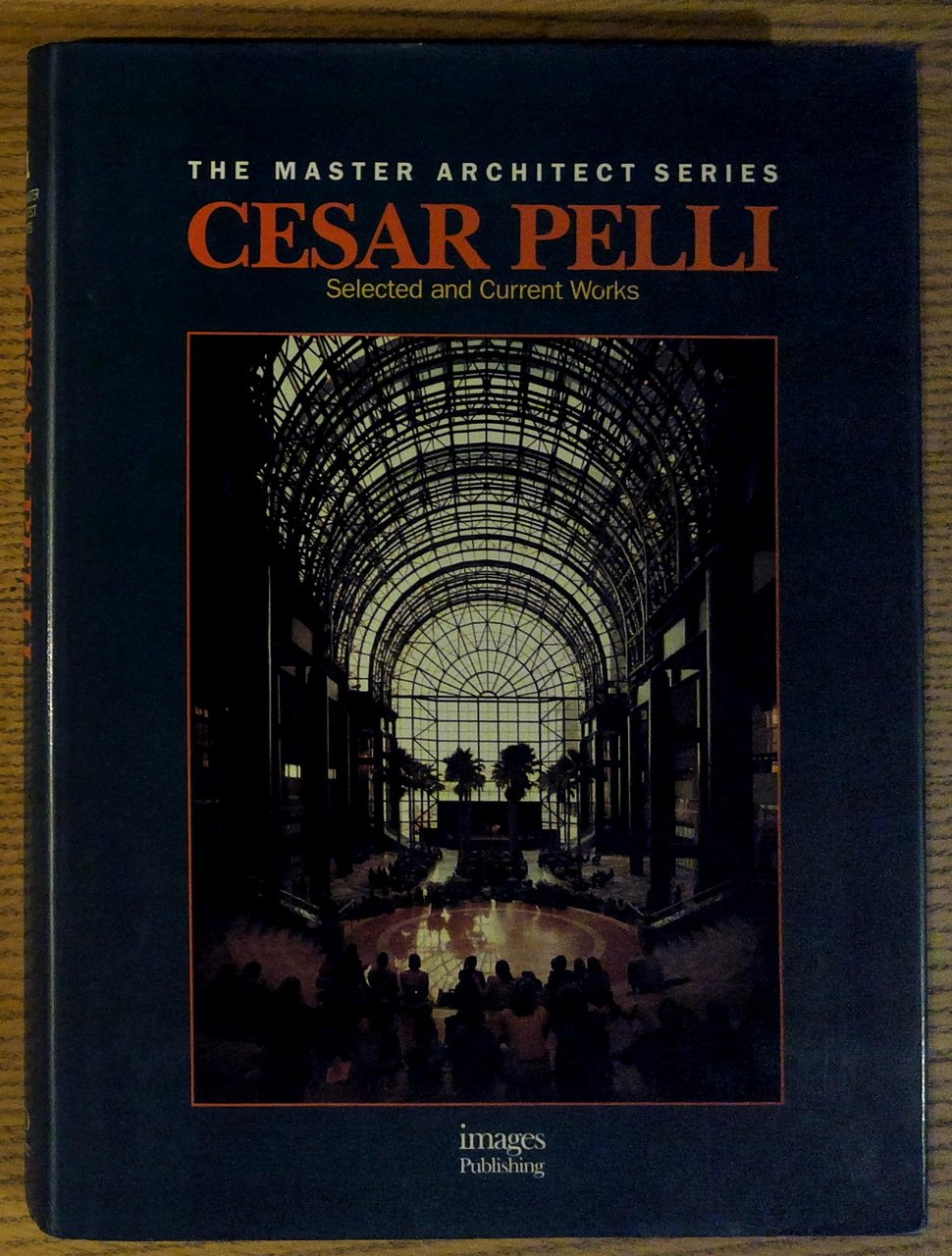 Cesar Pelli: Selected and Current Works (The Master Architect Series)