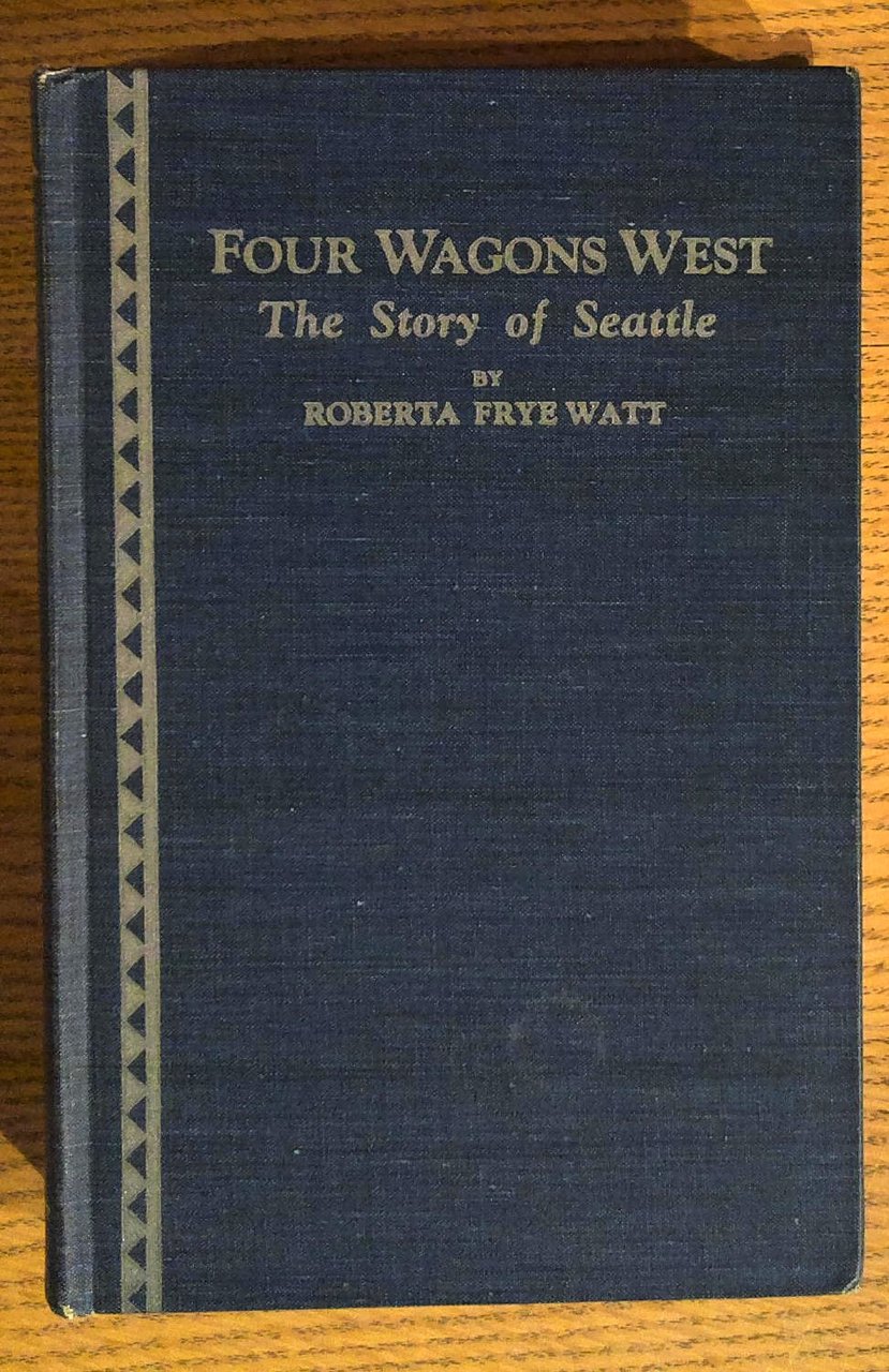 Four Wagons West: The Story of Seattle