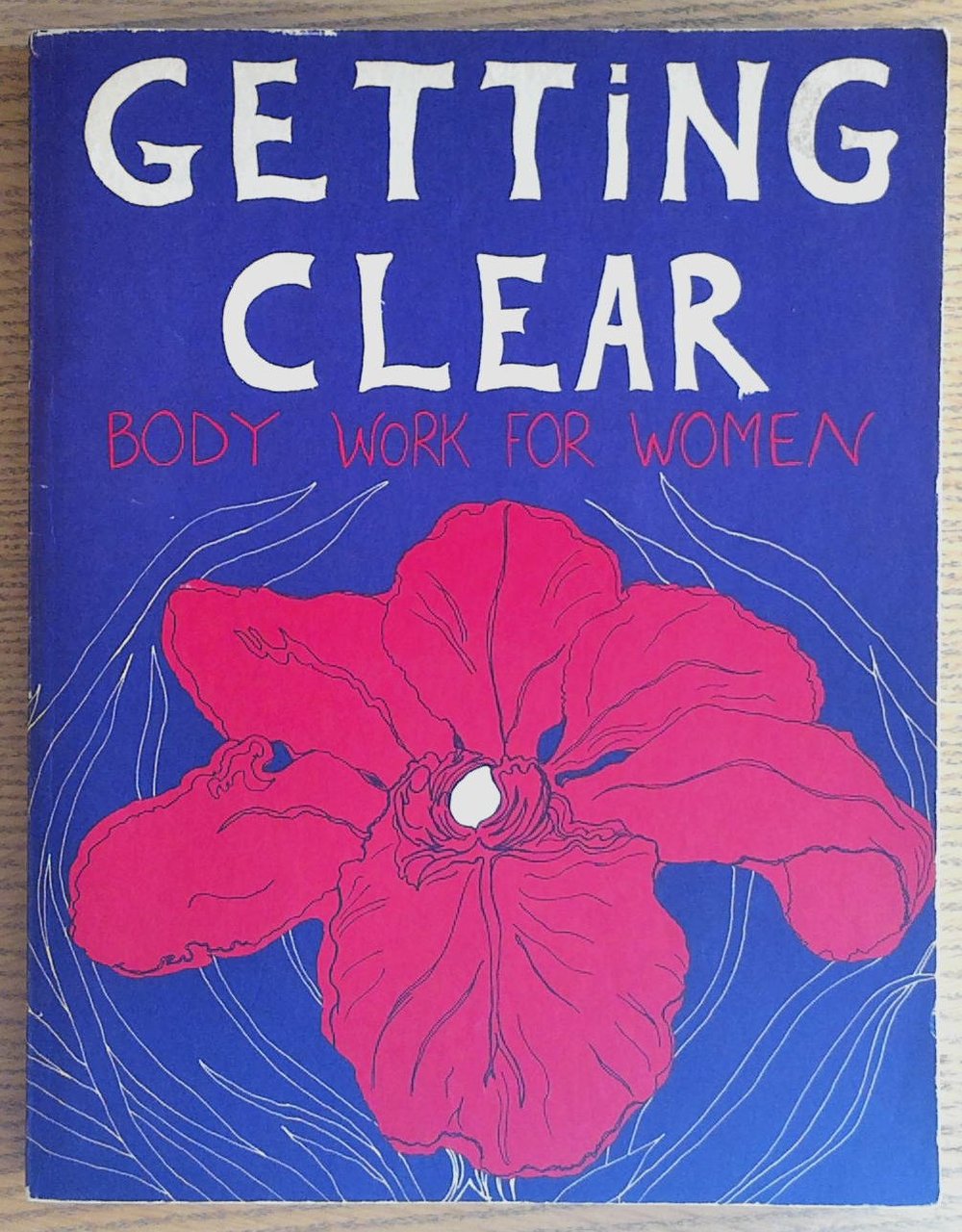 Getting Clear: Body Work for Woman