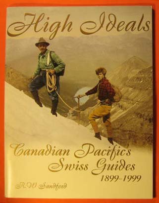 High Ideals: Canadian Pacific's Swiss Guides 1899-1999