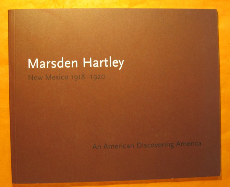 Marsden Hartley: New Mexico 1918-20, An American Discovering America