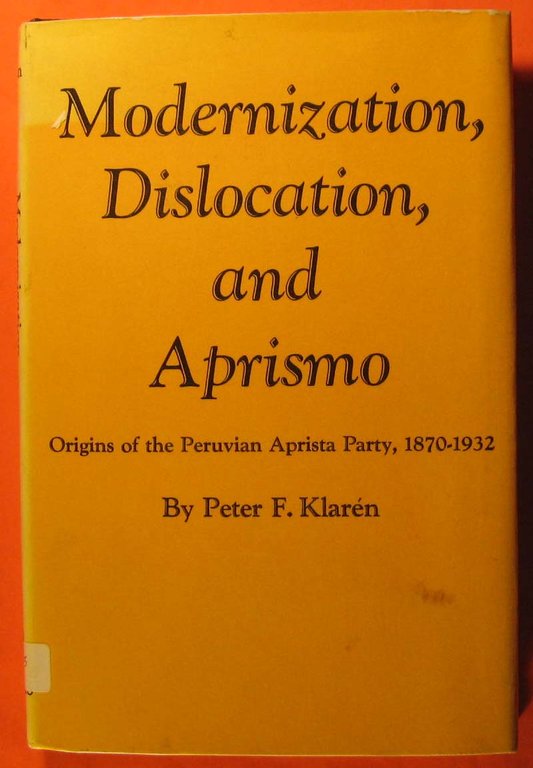 Modernization, Dislocation, and Aprismo: Origins of the Peruvian Aprista Party, …