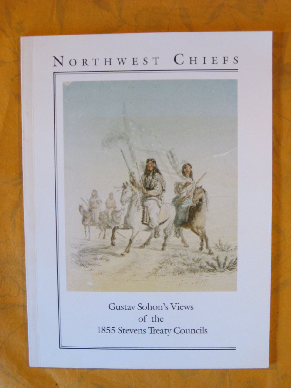 Northwest Chiefs: Gustav Sohon's Views of the 1855 Stevens Treaty …
