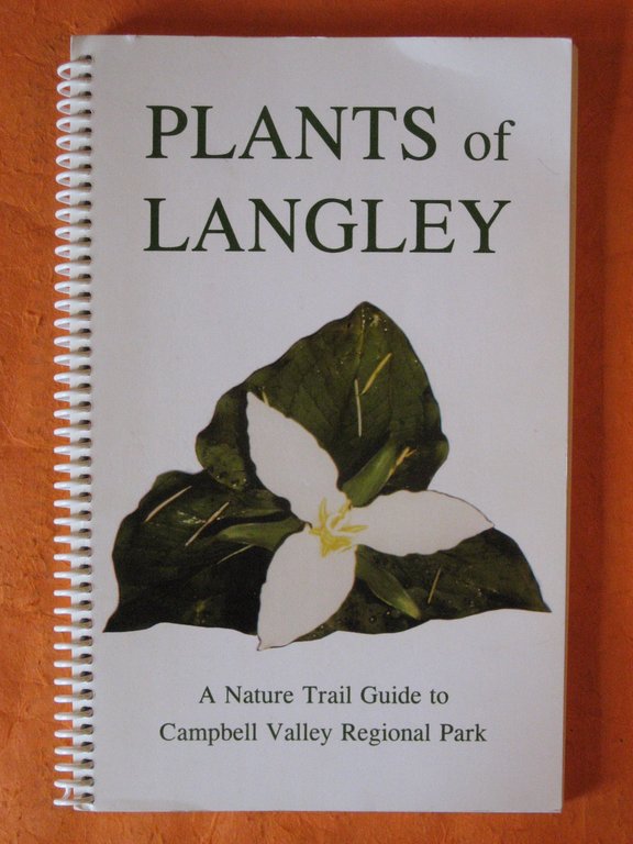 Plants of Langley: a Nature Trail Guide to Campbell Valley …