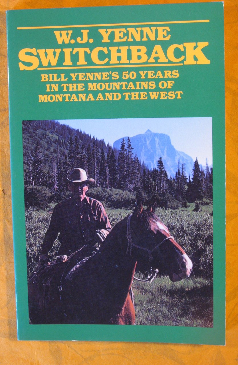 Switchback: Bill Yenne's 50 years in the mountains of Montana …