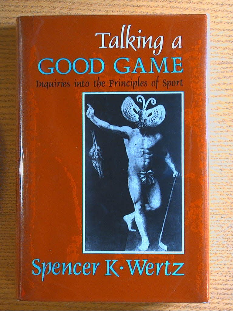 Talking a Good Game: Inquiries Into the Principles of Sport