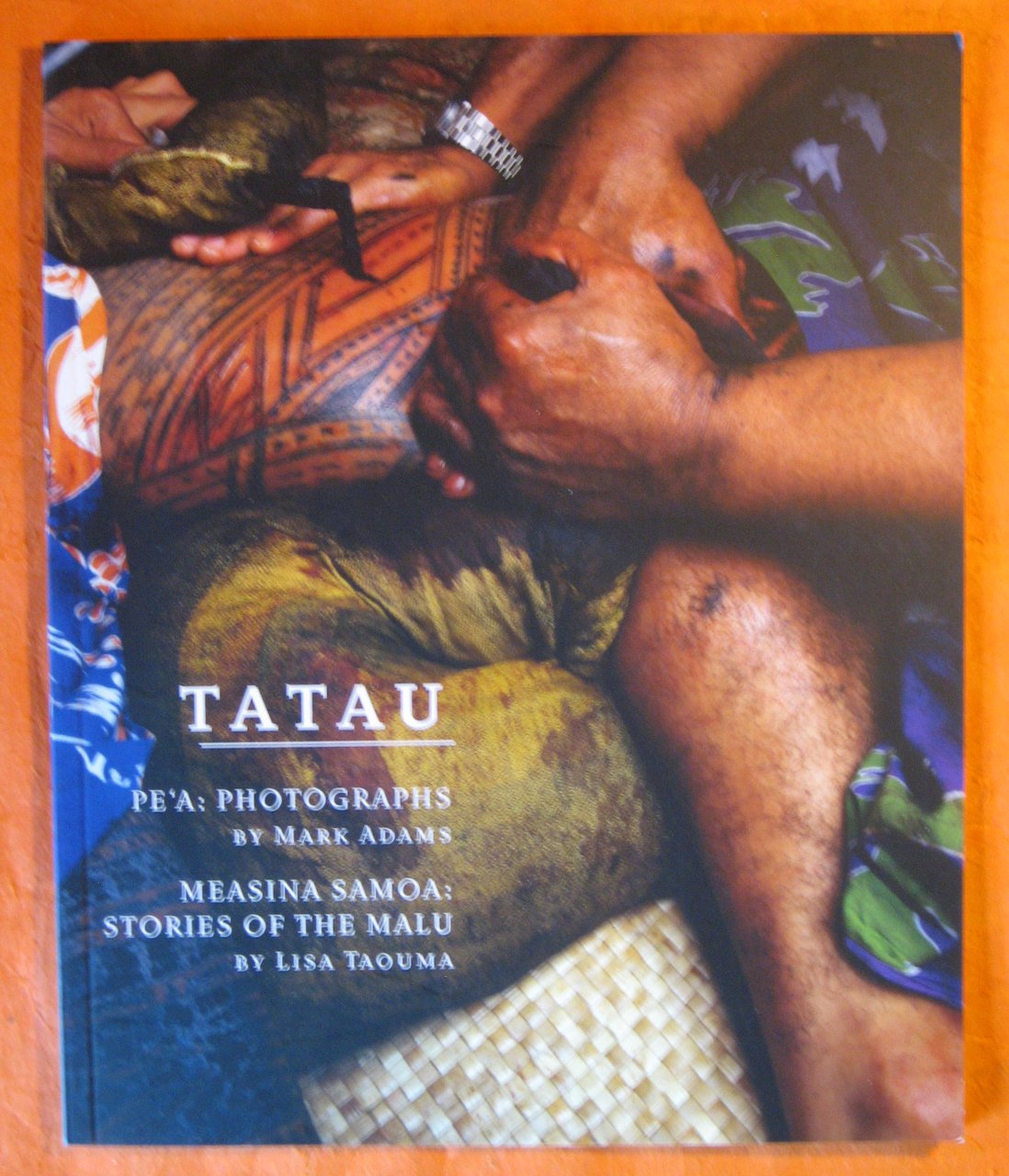 Tatau; Pe'a: Photographs By Mark Adams; Measina Samoa: Stories of …