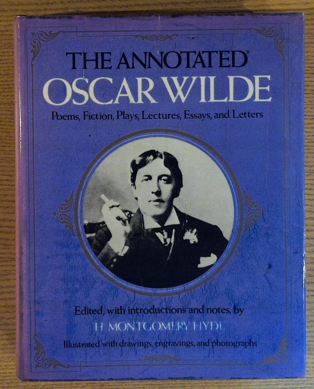 The Annotated Oscar Wilde : Poems, Fiction, Plays, Lectures, Essays, …