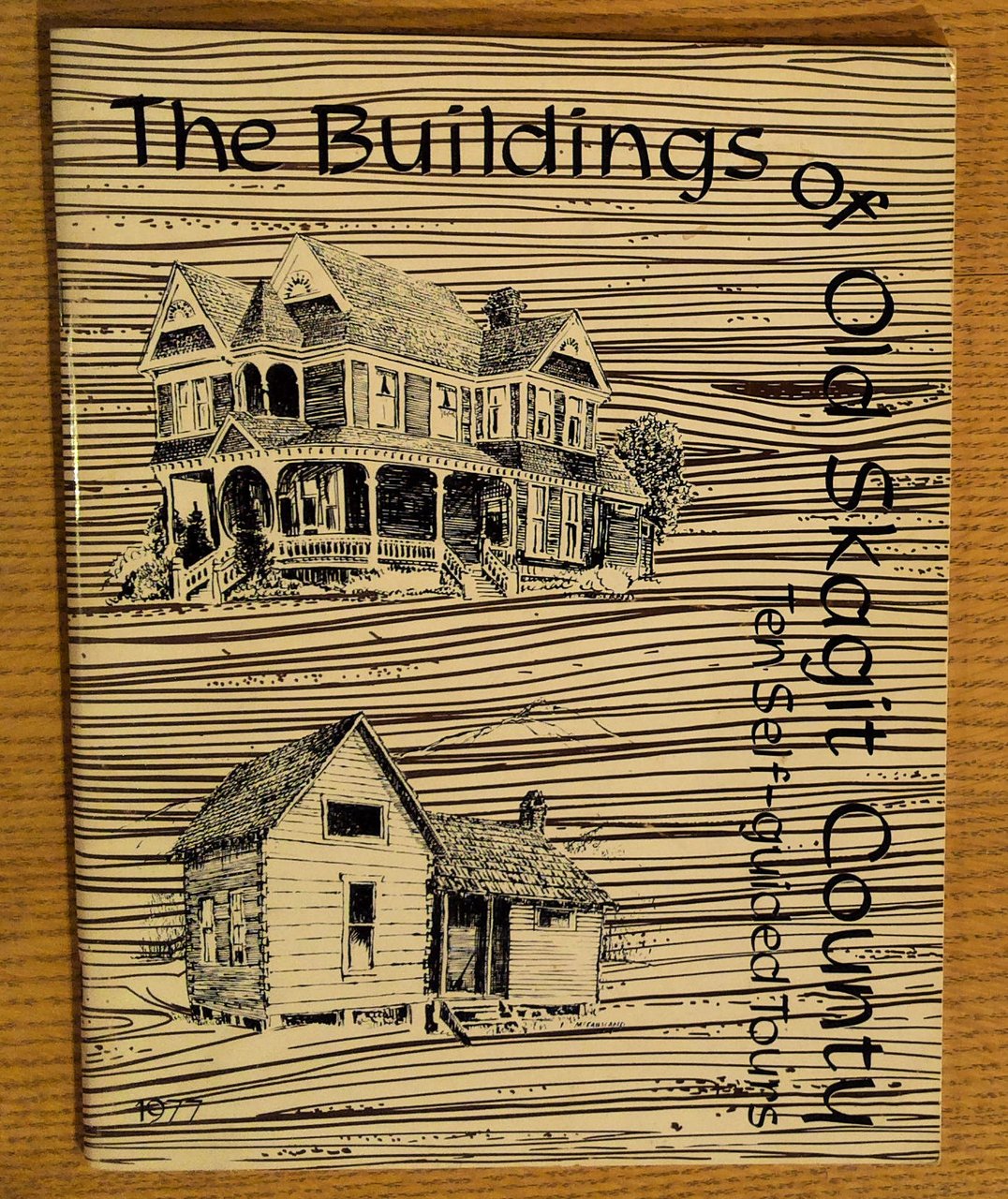 The Buildings of Old Skagit County: Ten Self-guided Tours