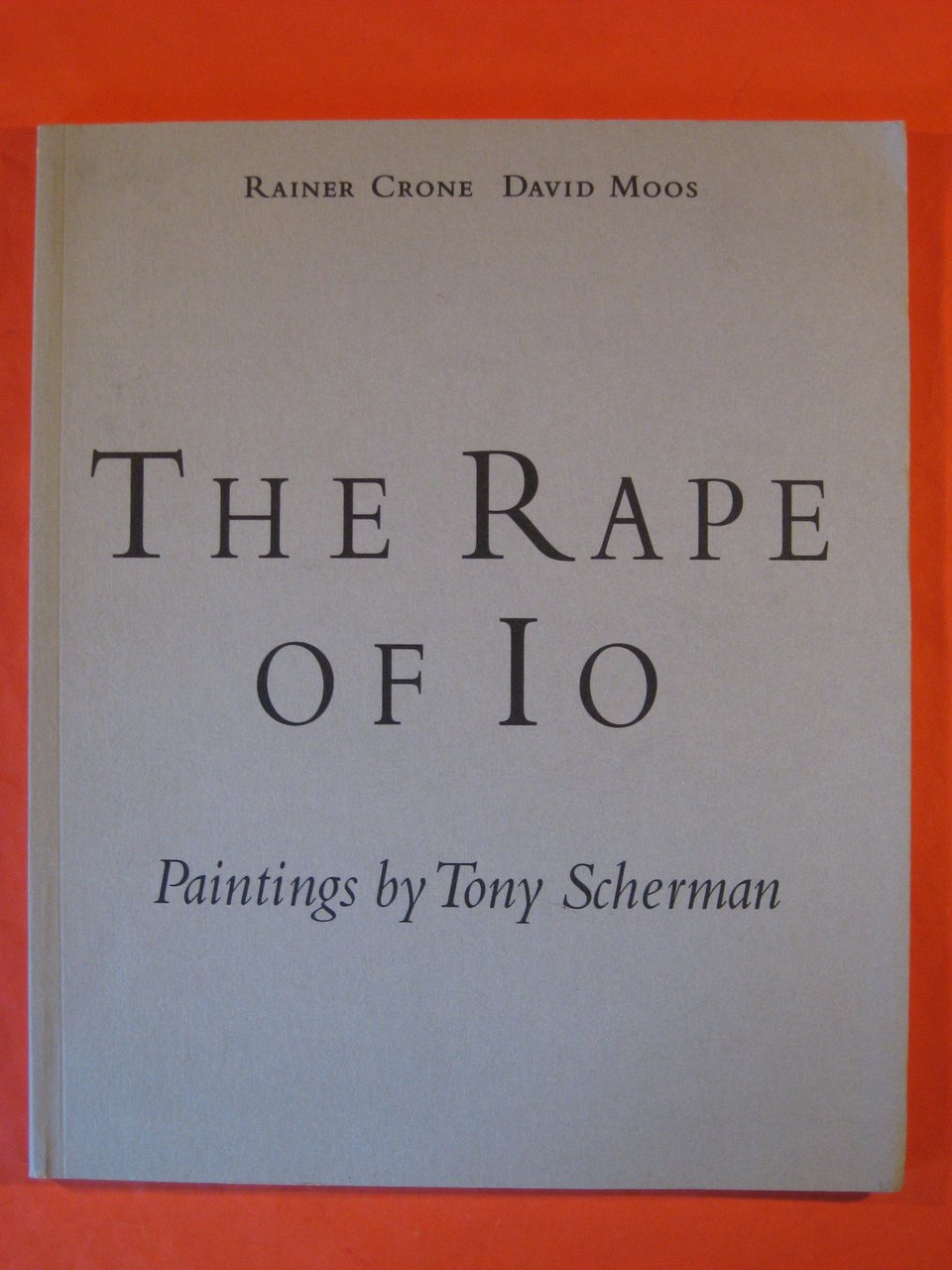 The Rape of Io: Paintings By Tony Scherman