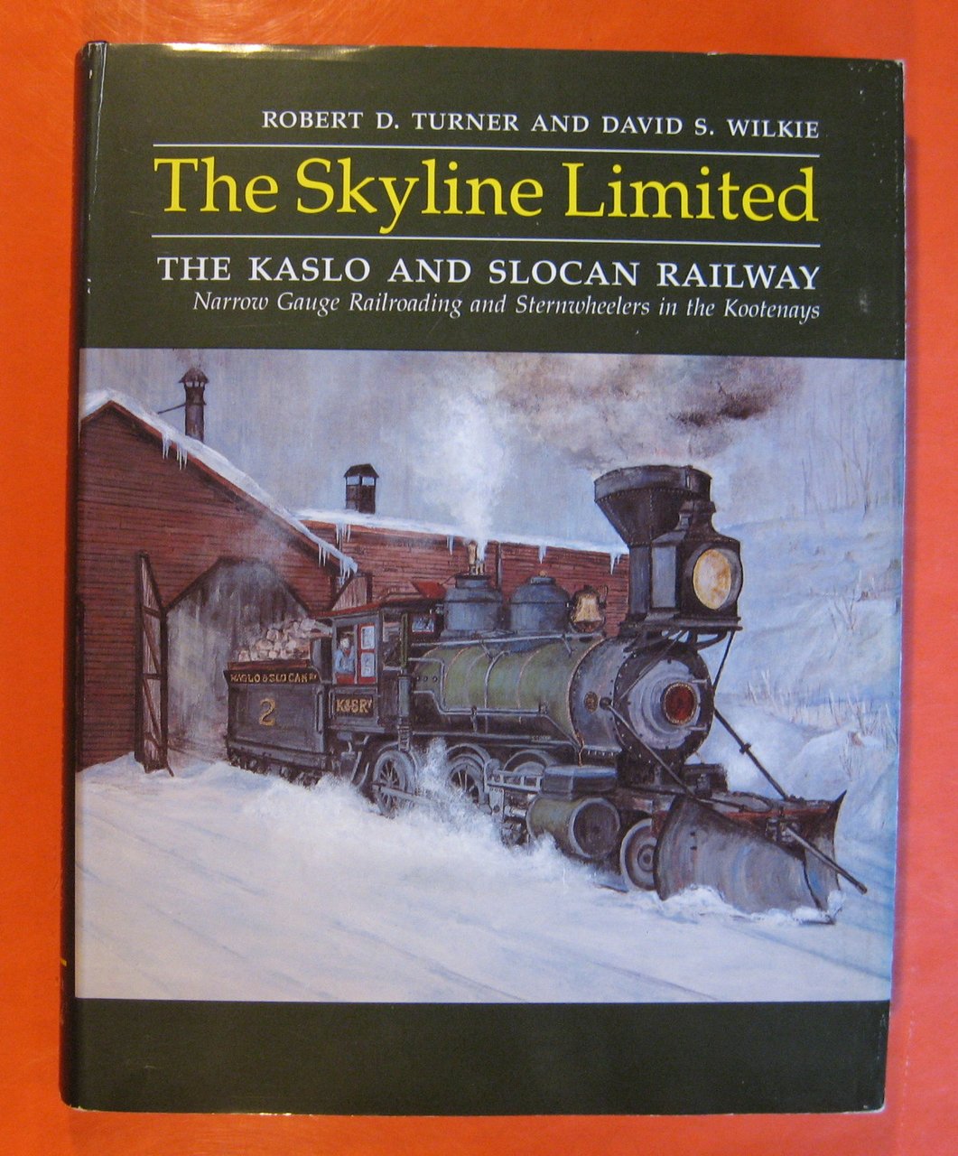 The Skyline Limited : The Kaslo and Slocan Railway Narrow …