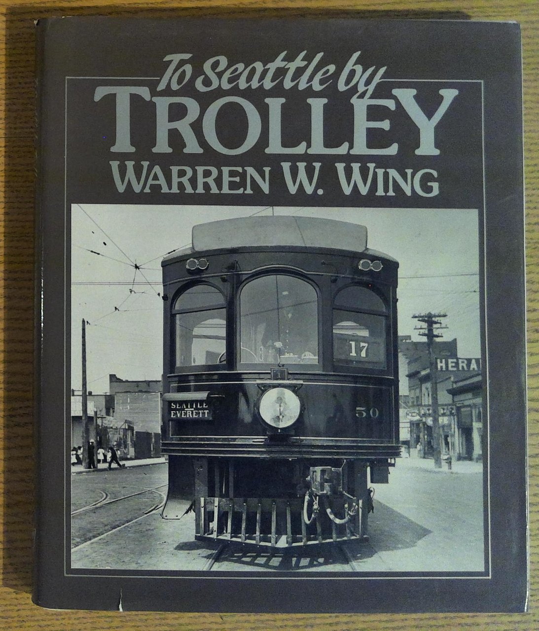 To Seattle by Trolley The Story of the Seattle-Everett Interurban …