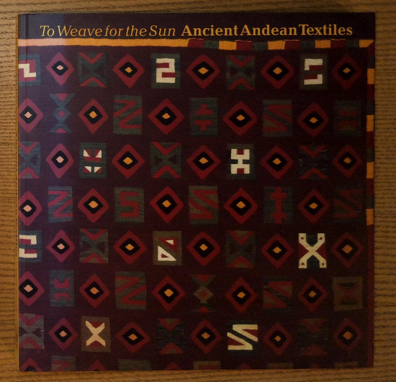 To Weave for the Sun: Ancient Andean Textiles in the …