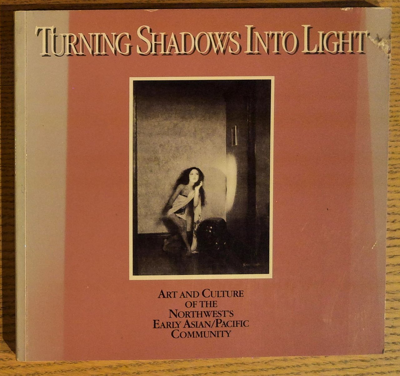 Turning Shadows into Light: Art and Culture of the Northwest's …