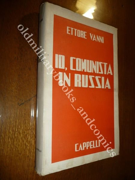 IO COMUNISTA IN RUSSIA ETTORE VANNI DESCRIZIONE STALINISMO E SUOI …