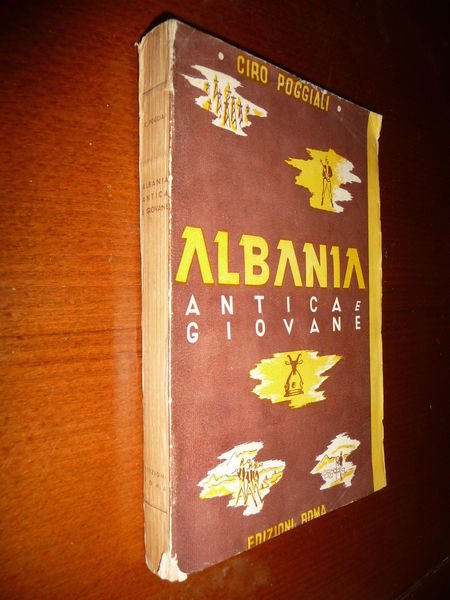 ALBANIA ANTICA E GIOVANE CIRO POGGIALI 1943 DESCRIZIONE ALBANIA TUTTI …