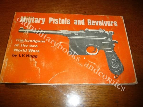 MILITARY PISTOLS AND REVOLVERS THE HANDGUNS OF THE TWO WORLD …