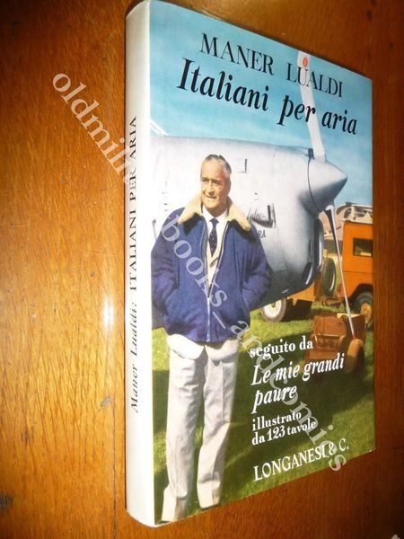 ITALIANI PER ARIA MANER LUALDI RITRATTI DI GRANDI AVIATORI SCRITTI …