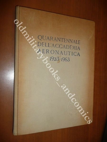 QUARANTENNALE DELL'ACCADEMIA AERONAUTICA 1923-1963 REGIA WWII AVIAZIONE