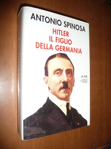 HITLER IL FIGLIO DELLA GERMANIA ANTONIO SPINOSA 1991 STORIA NAZISMO …