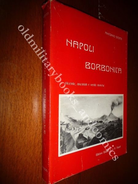 NAPOLI BORBONICA VICENDE ANEDDOTI E VERITA STORICHE ANTONIO SCOTTI UNIFORMI