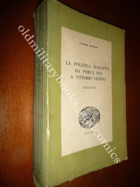 LA POLITICA ITALIANA DA PORTA PIA A VITTORIO VENETO (1870 - 1918) IVANOE BONOMI