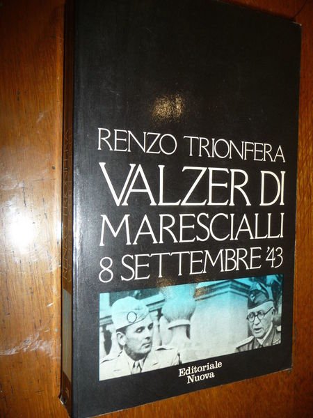 VALZER DI MARESCIALLI RENZO TRIONFERA WWII FASCISMO RSI ARMISTIZIO 8 …