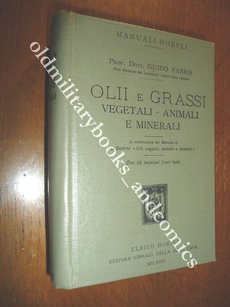 OLII E GRASSI VEGETALI ANIMALI E MINERALI GUIDO FABRIS HOEPLI …