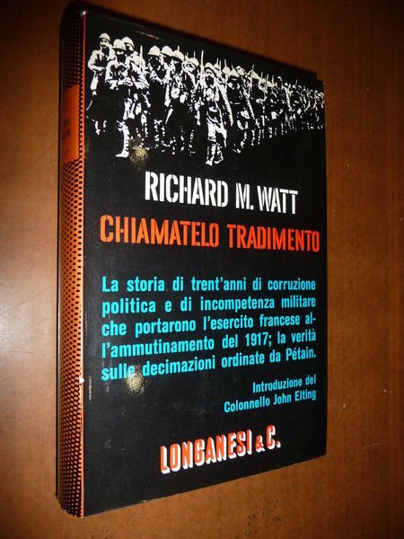 CHIAMATELO TRADIMENTO RICHARD M. WATT 1966 AMMUTINAMENTO ESERCITO FRANCESE WWI