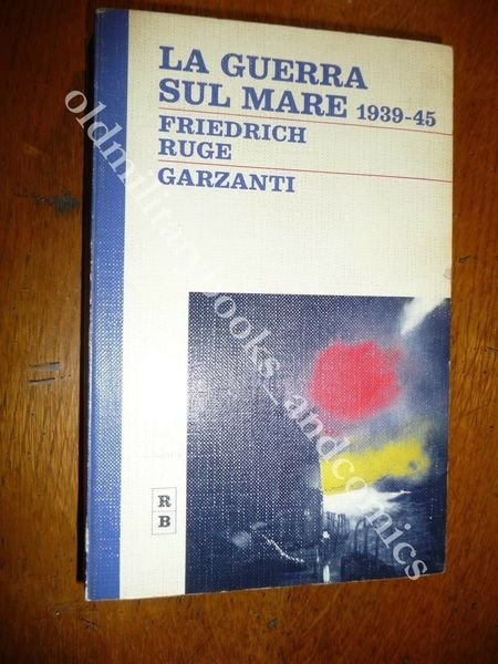 LA GUERRA SUL MARE 1939-45 FRIEDRICH RUGE GUERRA NAVALE NARRATA …