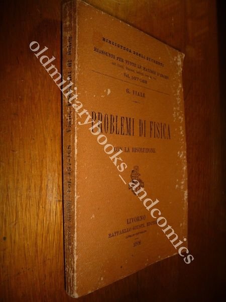 PROBLEMI DI FISICA G. VIALE 1908 I^ Ed. BIBLIOTECA DEGLI …