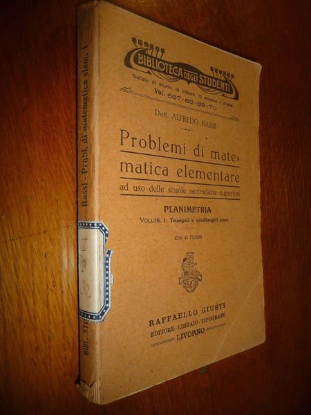 PROBLEMI DI MATEMATICA ELEMENTARE DOTT. ALFREDO BASSI GIUSTI 1926 I^ …