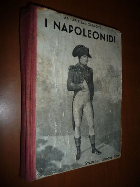 I NAPOLEONIDI ARTURO LANCELLOTTI 1936 NAPOLEONE RIVOLUZIONE FRANCESE ITALIA