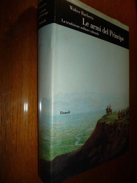 LE ARMI DEL PRINCIPE LA TRADIZIONE MILITARE SABAUDA DAL XVI …