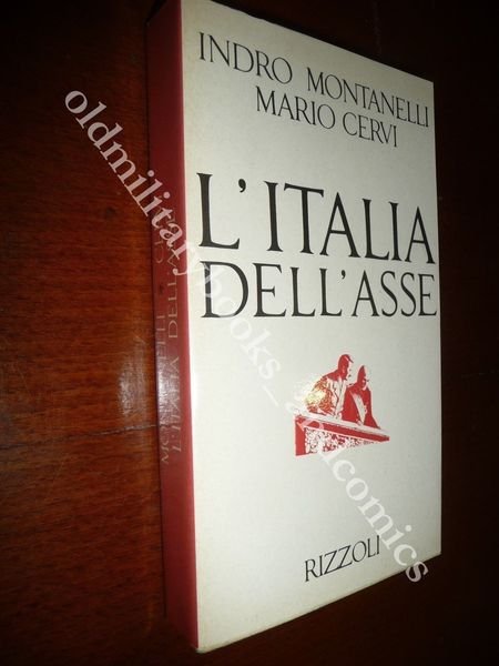 L'ITALIA DELL'ASSE MONTANELLI-CERVI POLITICA MUSSOLINI HITLER FINO ALLA GUERRA