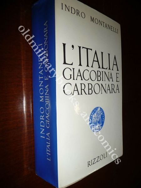 L'ITALIA GIACOBINA E CARBONARA INDRO MONTANELLI RIVOLUZIONE E MOTI CARBONARI